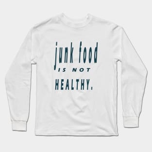 junk food is not healthy Long Sleeve T-Shirt